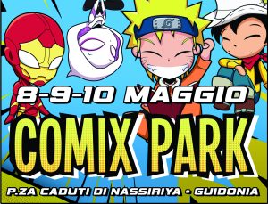 Dall’ 8 al 10 maggio a Guidonia il Comix Park